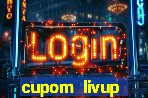 cupom livup primeira compra